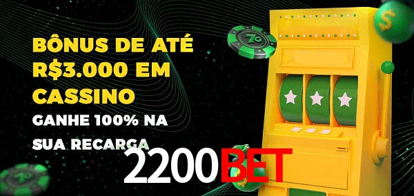 2200bet melhor bônus de depósito